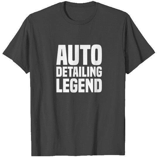 Auto Detailing Legend Auto Detailer Car Wash T Shirts