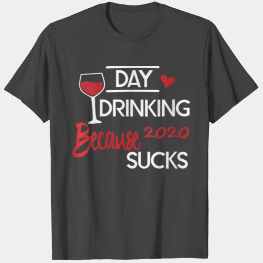 Womens Day drinking because 2020 sucks for me wome T Shirts