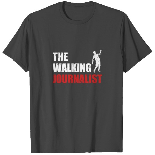 Walking Journalist Journalism Writer Journalists T Shirts