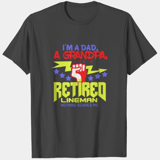 I'm A Dad A Grandpa and A Retired Lineman Nothing T Shirts