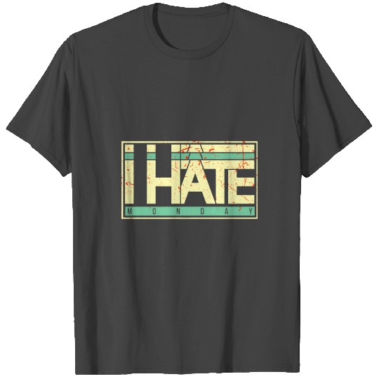I hate People and Monday T Shirts