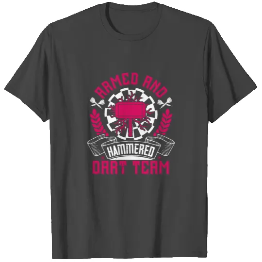 Armed and Hammered dart team T Shirts