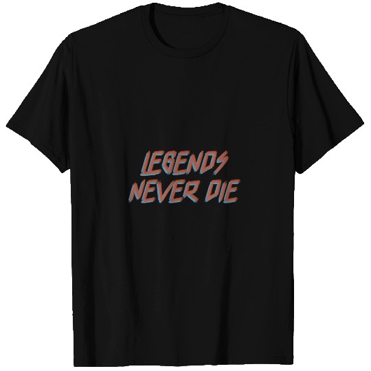 Legends Never Die Gift T Shirts
