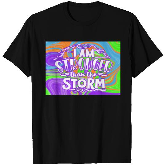 I Am Stronger Than The Storm T Shirts