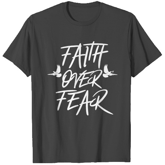 Christian Faith Over Fear T Shirts