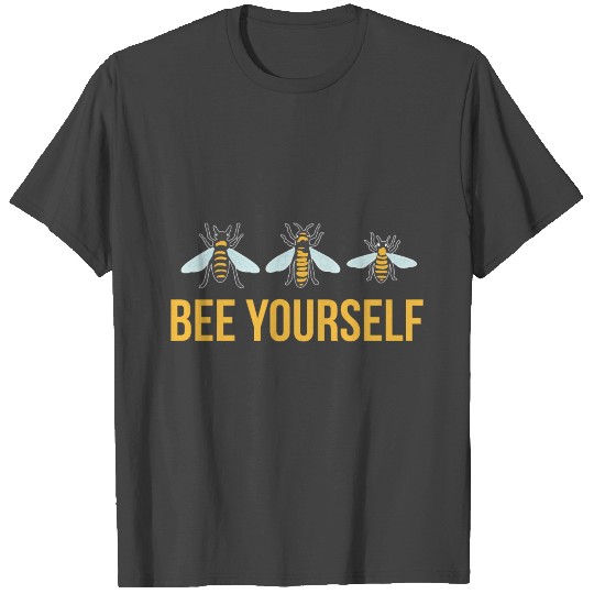 Motivational Quotes Bee Yourself Funny Gift Idea T Shirts