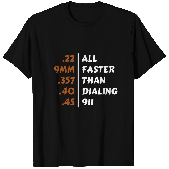 ALL FASTER THAN DIALING 911 T Shirts