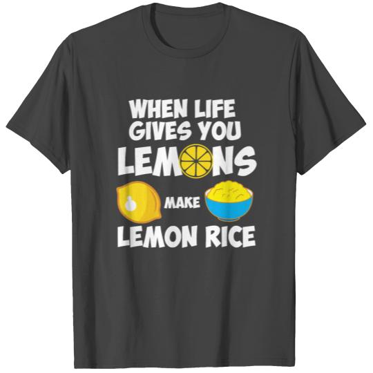 When life give you lemons make lemon rice Indian T Shirts