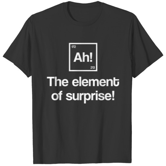 Funny Periodic Table Ah Element of Surprise Nerd T Shirts