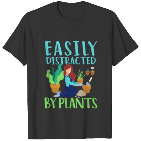 Easily distracted by plants Cactus lover T-shirt