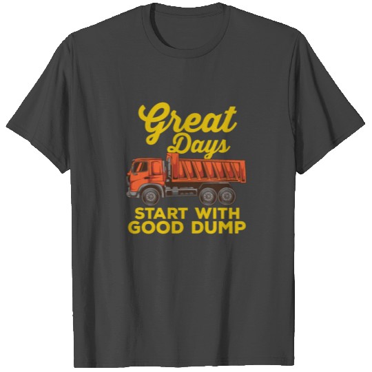 DUMP TRUCK: Good Dump Gift T Shirts