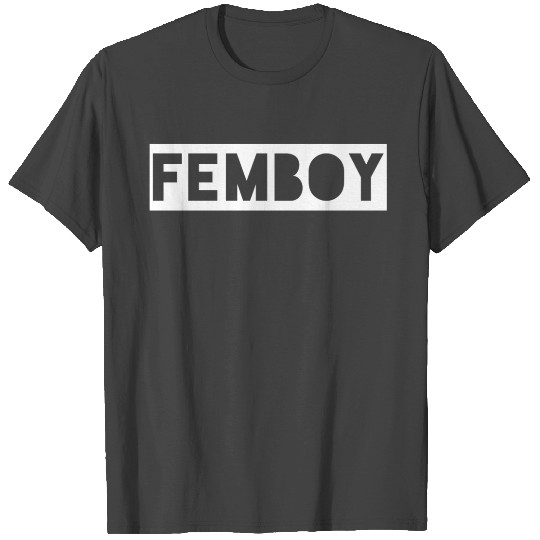 FEMBOY T Shirts