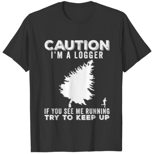Logger Funny Gift Idea T-shirt