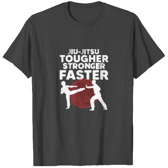 Gift Jiu Jitsu Tougher! Stronger and Faster Gifts T Shirts