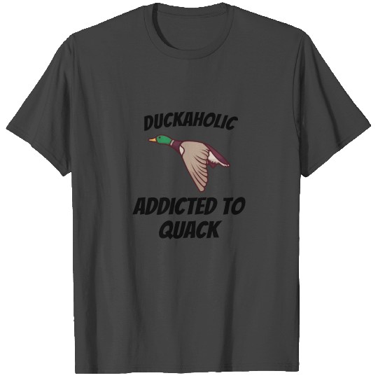 Duckaholic Addicted to Quack Funny Duck Hunting T Shirts