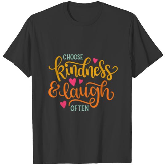 Choose Kindness And Laugh Often T-shirt