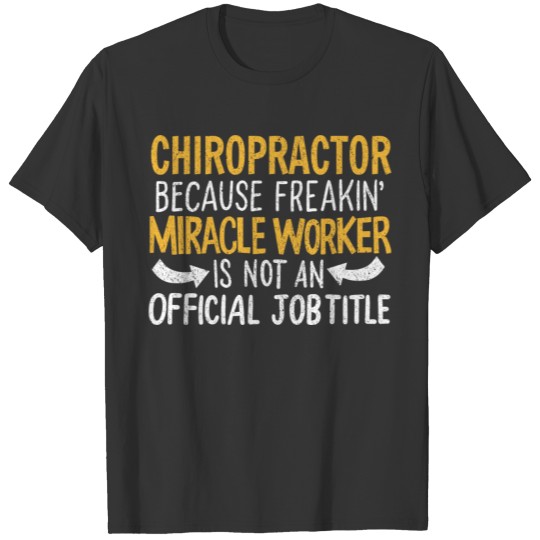 Miracle Worker Chiropractor Job Title Work Career T-shirt