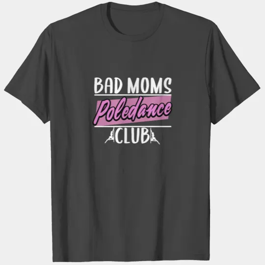 Bad Moms Poledance Club Dance Gift Pole Mama T Shirts