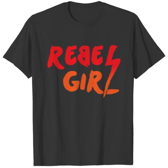 Rebel Girl Power Show Rebels Cool Trendy Rebel Nov T Shirts