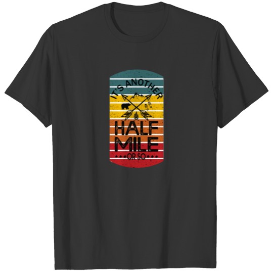 Its Another Half Mile Or So Sunset Retro Vintage T-shirt