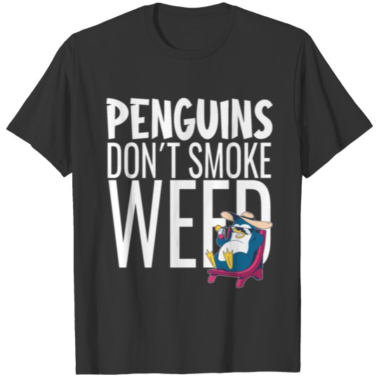 Penguins Don’t Smoke Weed T Shirts