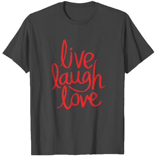 Live Laugh Love T Shirts