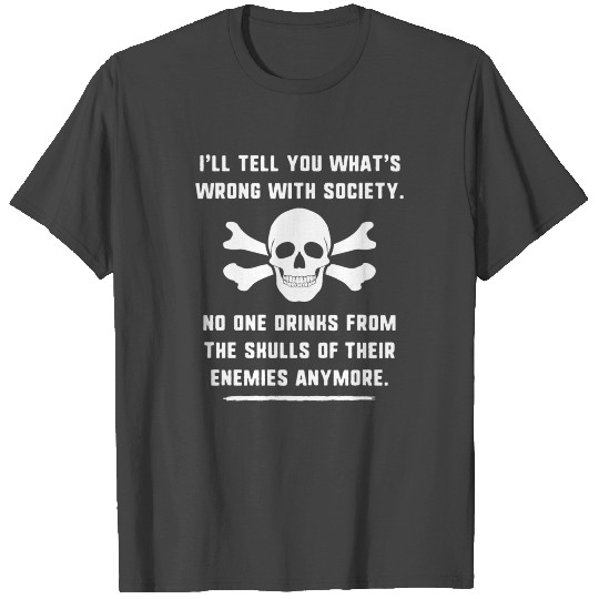 Drink From The Skull Of Their Enemies Hilarious Wr T Shirts