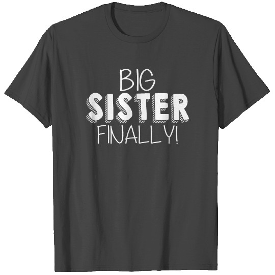 Big Sister Finally Again New Baby Child Relation T Shirts
