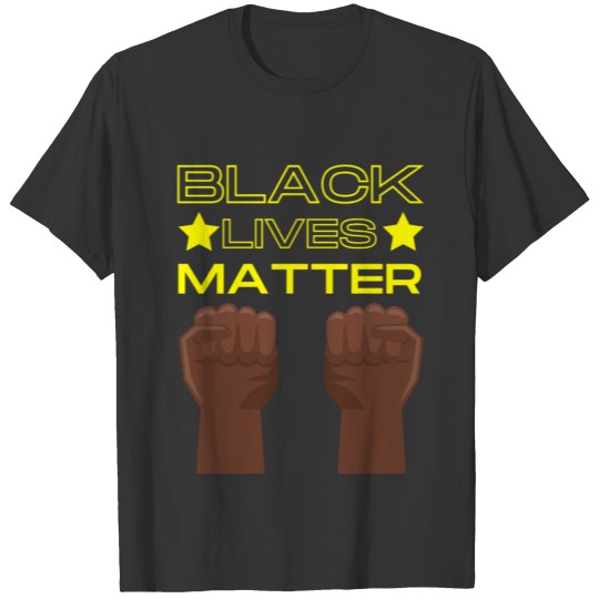 Black Lives Matter - Human equality and Rights T Shirts