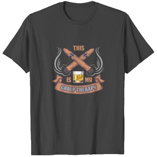 This Is My Group Therapy Whiskey And Cigars T Shirts