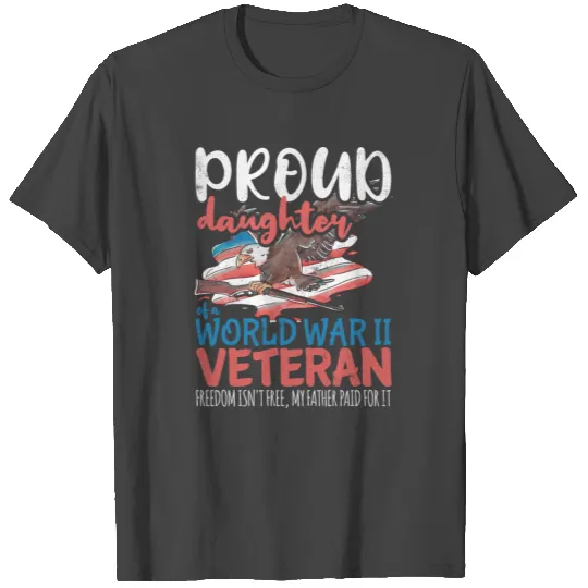 Proud Daughter of World War 2 Veteran Freedom T Shirts