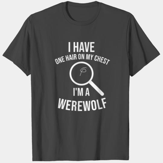 Halloween I have one hair on my chest Werewolf T Shirts