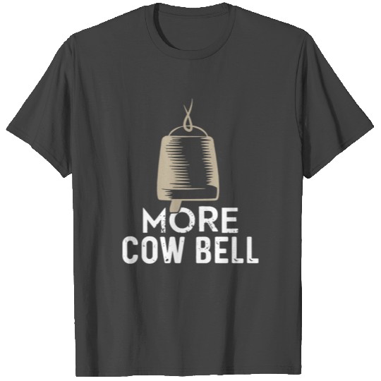 More Cowbell T Shirts