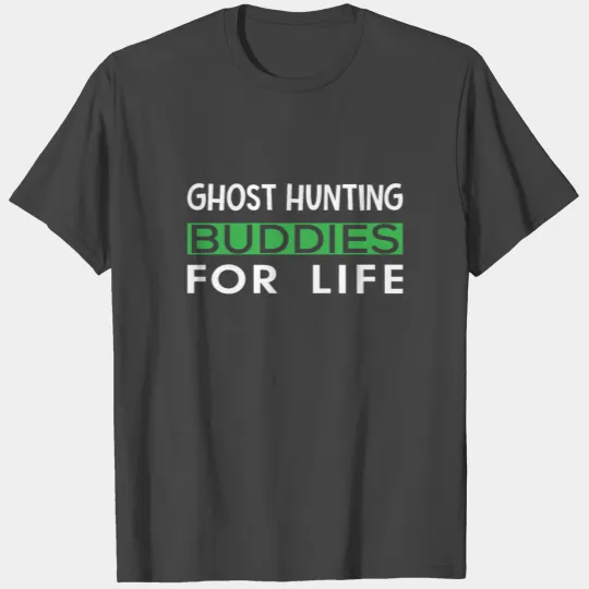 Ghost Hunting Buddies For Life Ghost Adventures t T Shirts