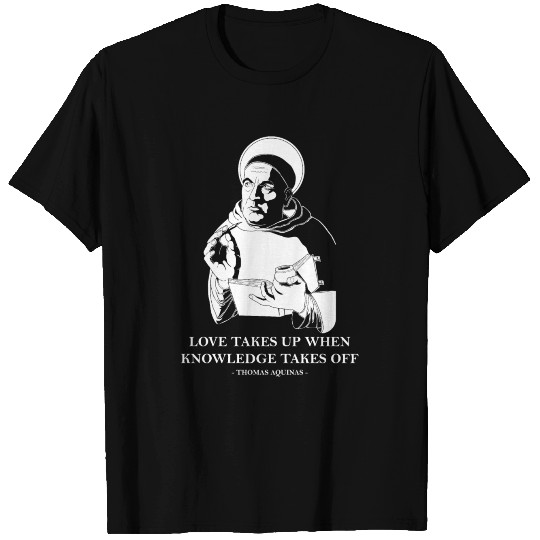 Love and Knowledge Catholic Saint Philosophy T Shirts