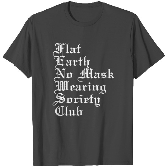 Flat Earth No Mask Wearing Society Club T Shirts
