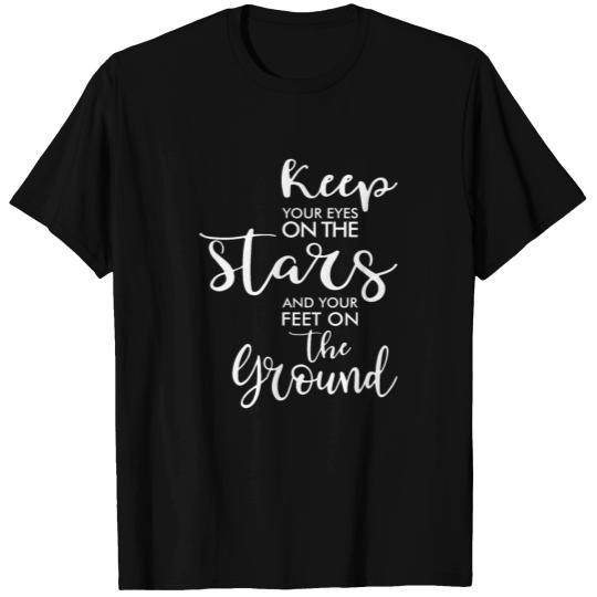 Keep Your Eyes On The Stars - Motivation T Shirts