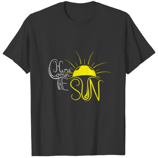 Here Comes The Sun Summer Vacation Sunny Gift T Shirts