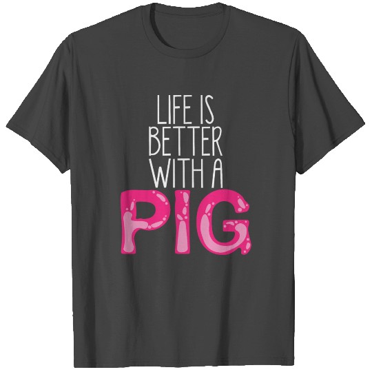 Life Is Better With A Pig Quote | Pigs Sow Piglet T Shirts