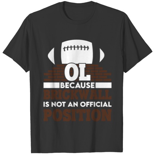 Because Brickwall Is Not An Official Position OL T-shirt
