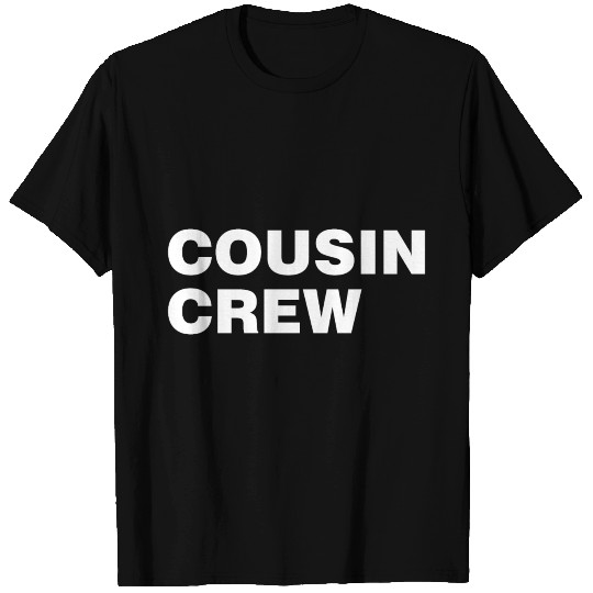 Cousin Crew T Shirts