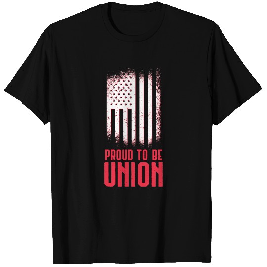 Proud To Be Union Worker Labor Union Gift T Shirts