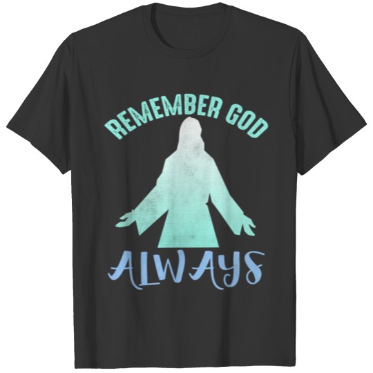 Remember god always T-shirt