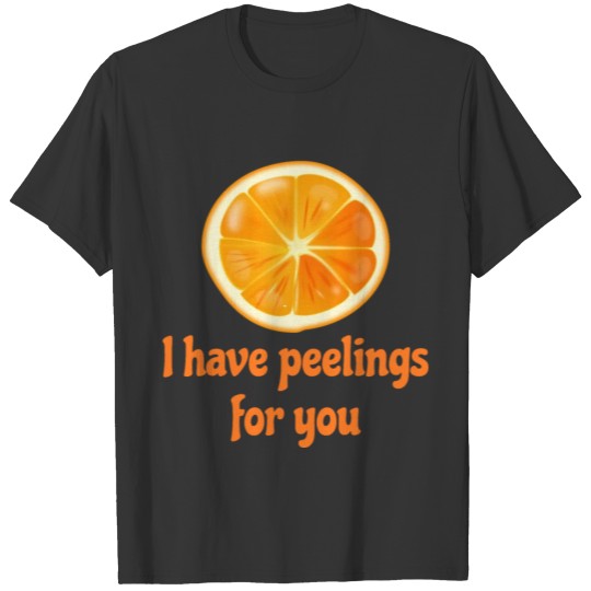 I have peelings for you - pun with feelings T-shirt