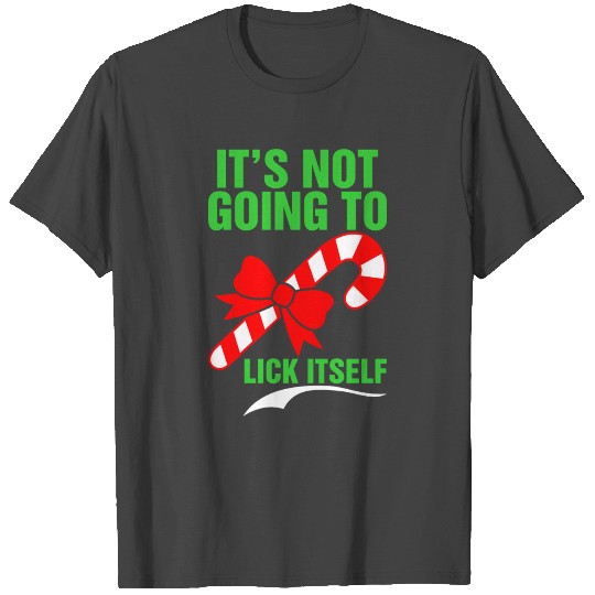 Its Not Going To Lick Itself T Shirts