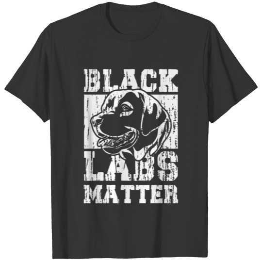 Black Labs Matter | labrador dog owners gift T Shirts