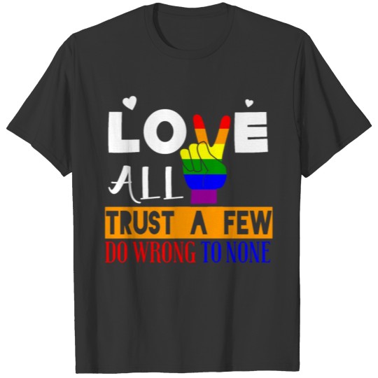 Love all, trust a few, do wrong to none T-shirt