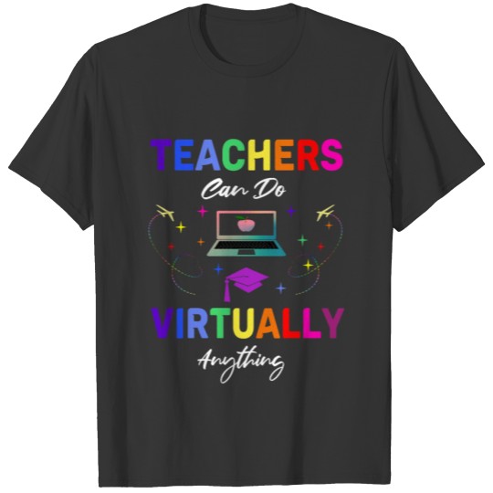 Teachers Can Do Virtually Anything T-shirt