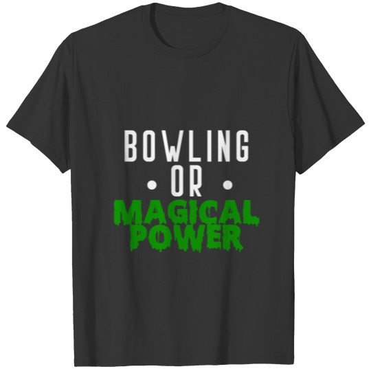 Halloween Bowling Or Magical Power Bowler Spin Pla T-shirt