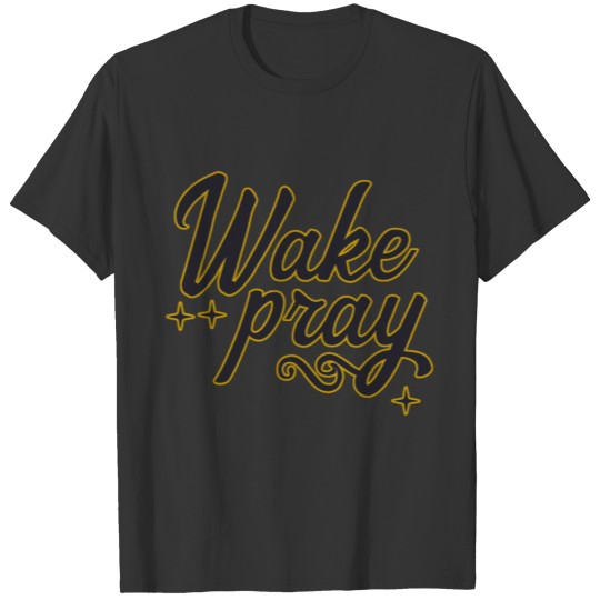 wake pray T-shirt